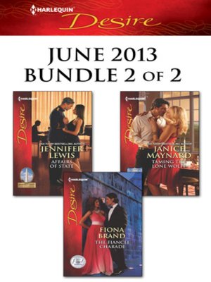 cover image of Harlequin Desire June 2013 - Bundle 2 of 2: Affairs of State\Taming the Lone Wolff\The Fiancee Charade